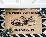 The Party Don't Start 'Til I Croc In Outdoor Mat