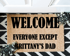 "Welcome, Everyone exvept brittanys dad" Outdoor Mat