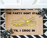The Party Don't Start 'Til I Croc In Outdoor Mat