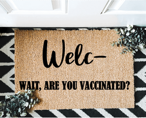 Welc- Wait, Are you Vaccinated? Outdoor Mat